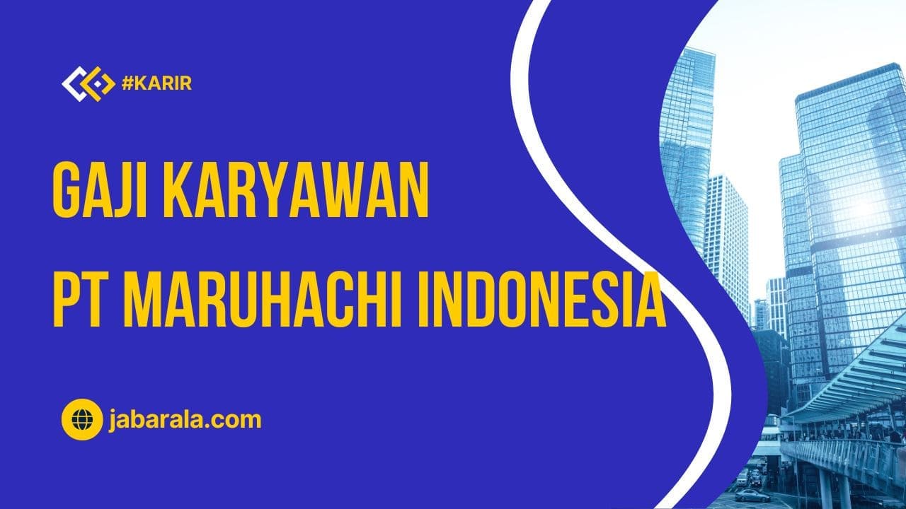 Gaji pt maruhachi indonesia